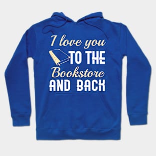 I Love You To The Bookstore And Back Hoodie